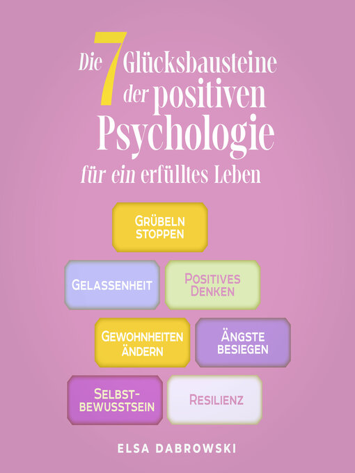 Titeldetails für Die 7 Glücksbausteine der positiven Psychologie für ein erfülltes Leben nach Elsa Dabrowski - Verfügbar